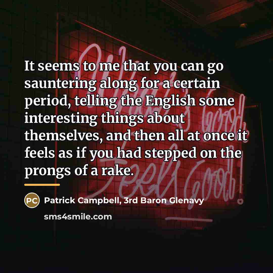 “It seems to me that you can go sauntering along…” quote by Patrick Campbell, 3rd Baron Glenavy