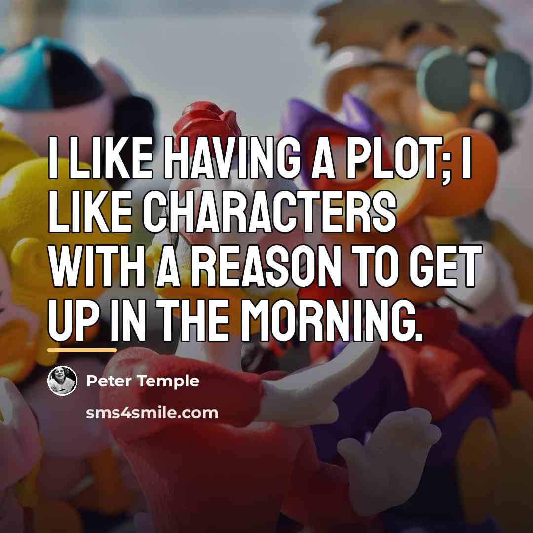 “I like having a plot; I like characters with a…” quote by Peter Temple