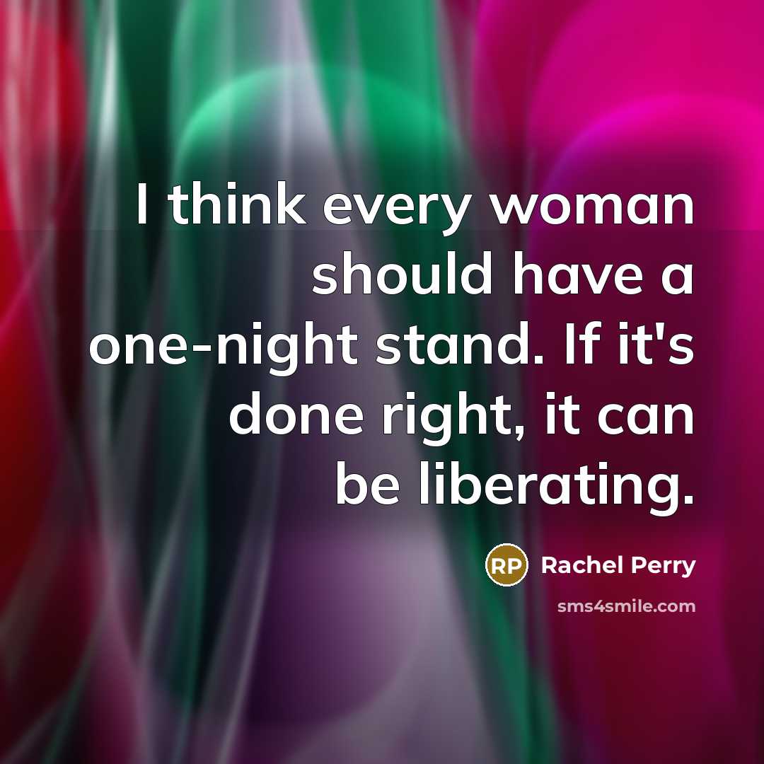 “I think every woman should have a one-night stand. If…” quote by Rachel Perry