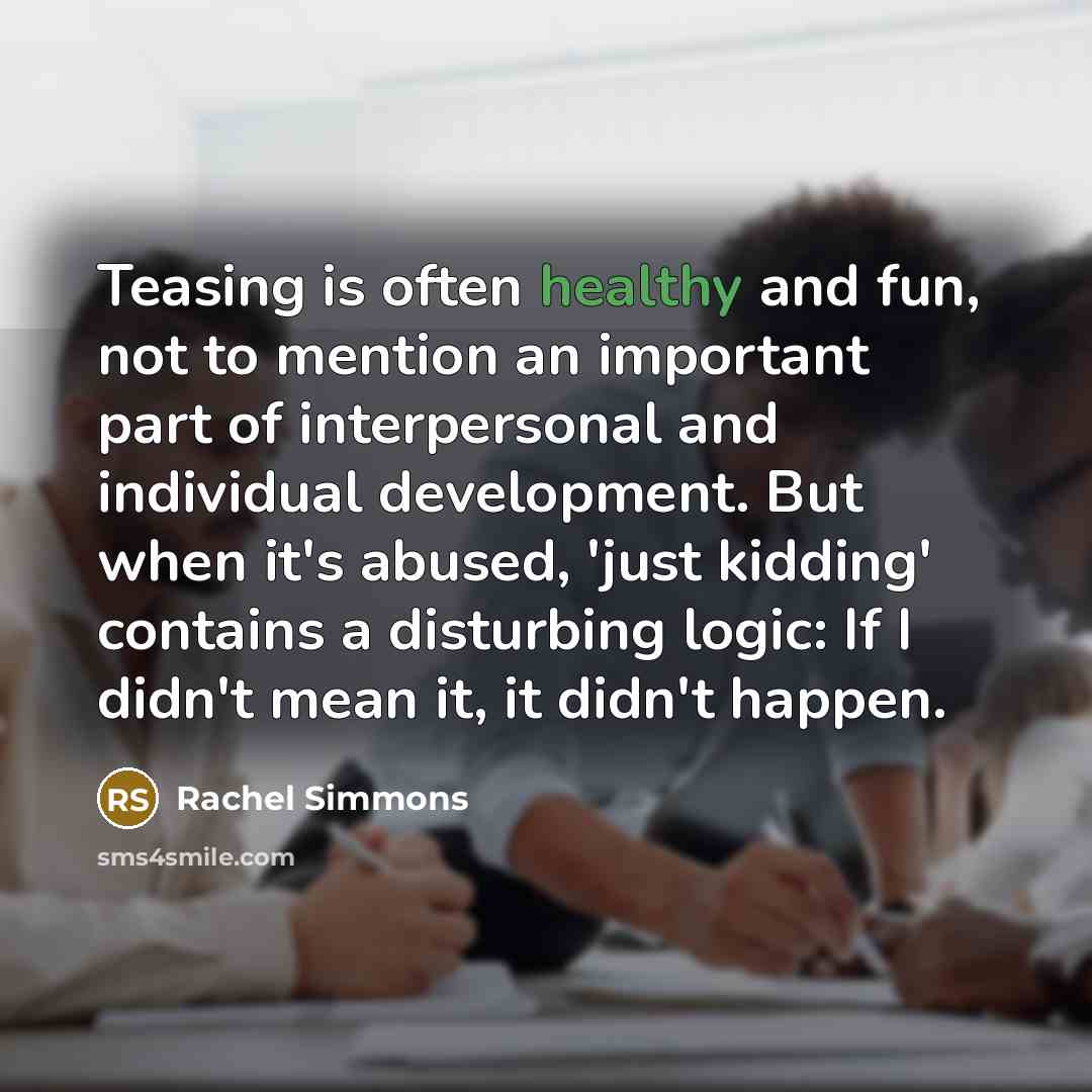“Teasing is often healthy and fun, not to mention an…” quote by Rachel Simmons