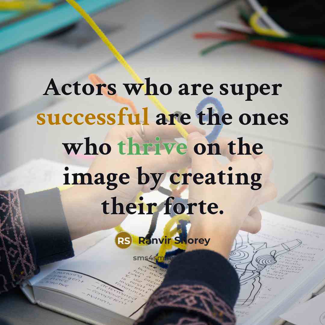 “Actors who are super successful are the ones who thrive on the image by creating their forte.” quote by Ranvir Shorey