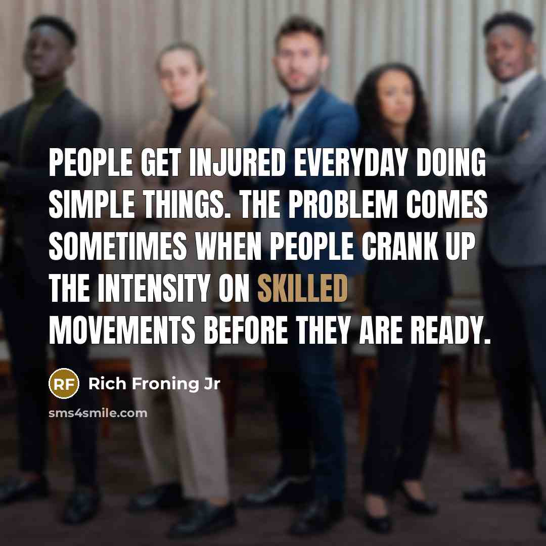 “People get injured everyday doing simple things. The problem comes…” quote by Rich Froning Jr