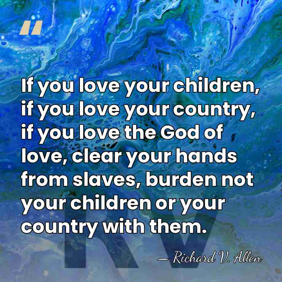If you love your children, if you love your country, if you&hellip; - Richard V. Allen