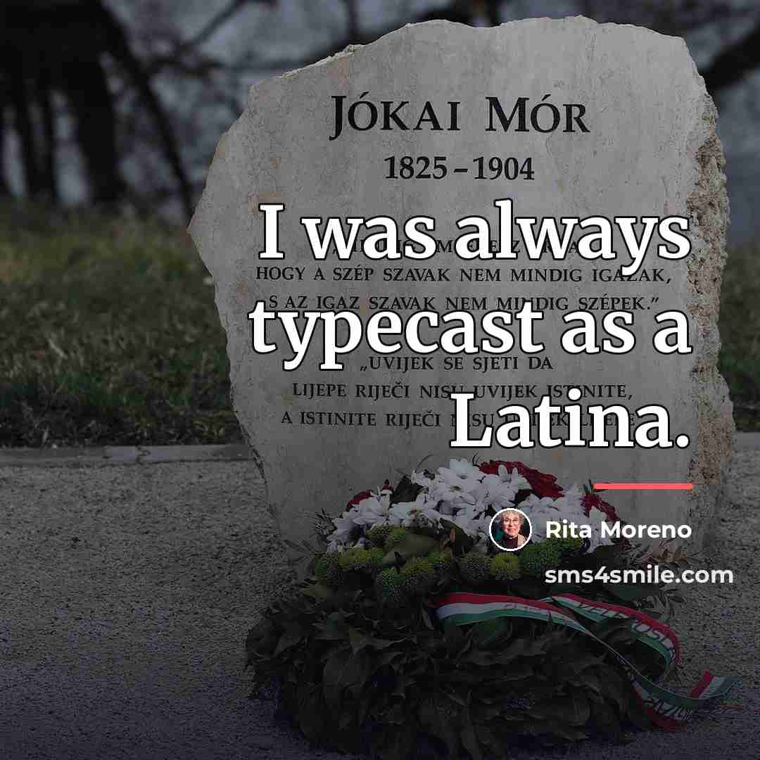 “I was always typecast as a Latina.…” quote by Rita Moreno