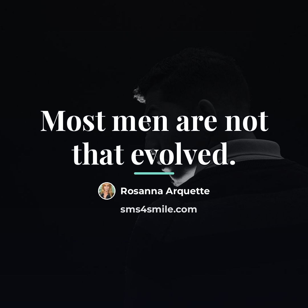 “Most men are not that evolved.…” quote by Rosanna Arquette