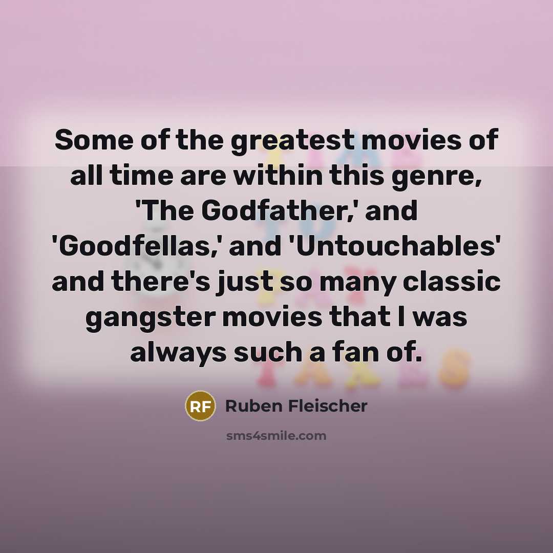 “Some of the greatest movies of all time are within…” quote by Ruben Fleischer