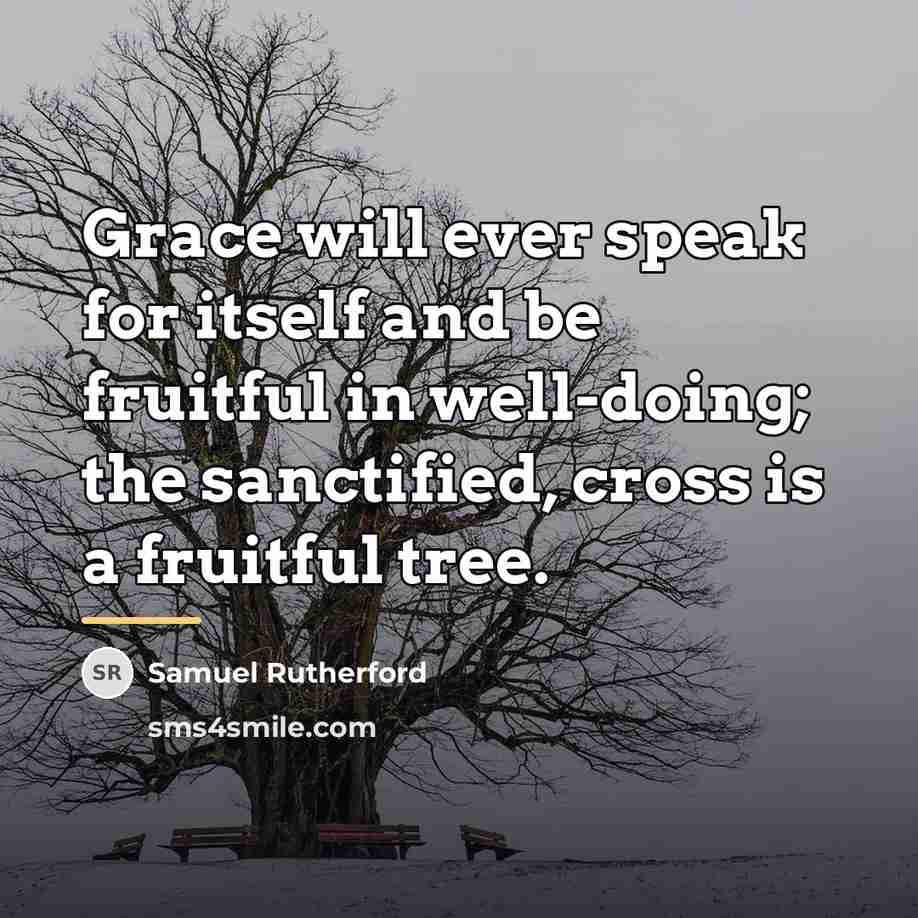 “Grace will ever speak for itself and be fruitful in…” quote by Samuel Rutherford