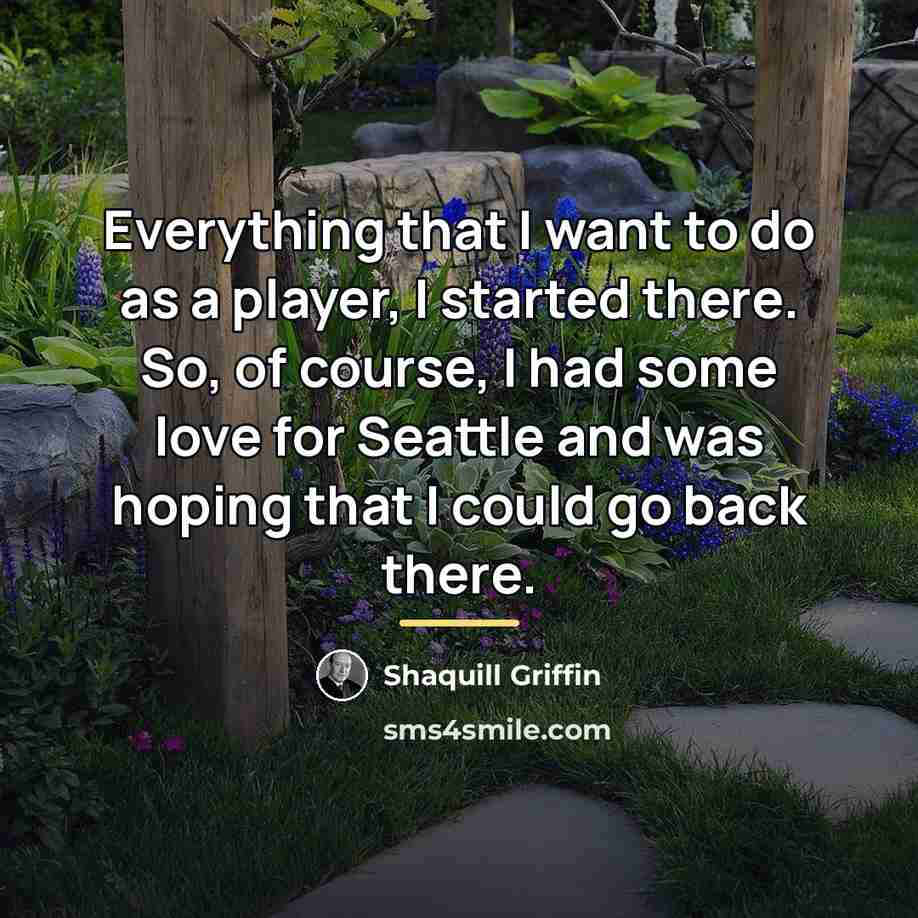 “Everything that I want to do as a player, I…” quote by Shaquill Griffin