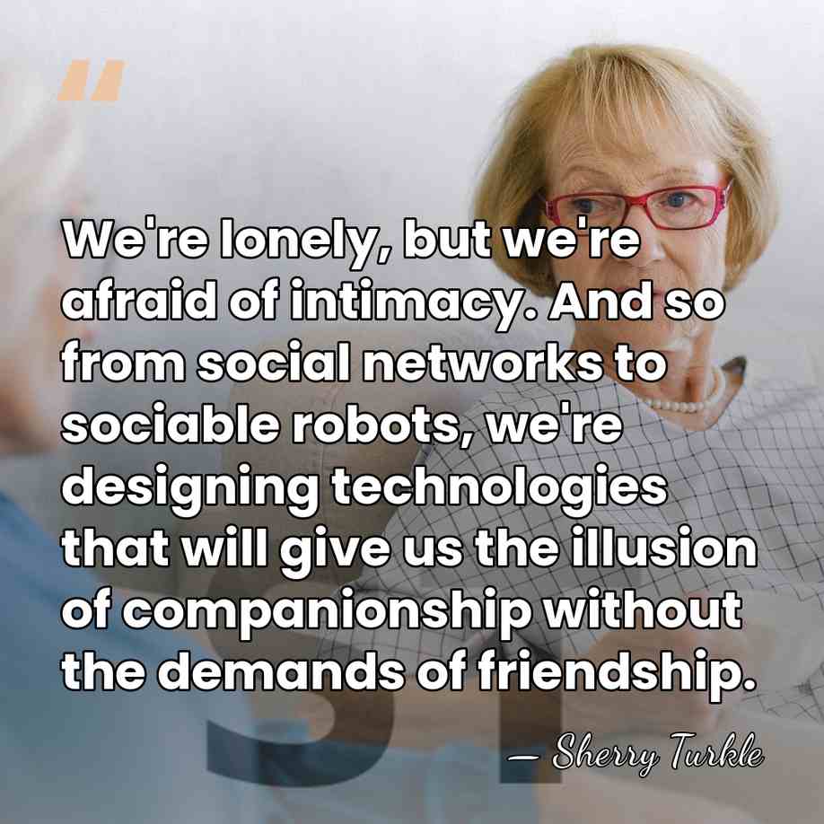 We're lonely, but we're afraid of intimacy. And so from social networks&hellip; - Sherry Turkle