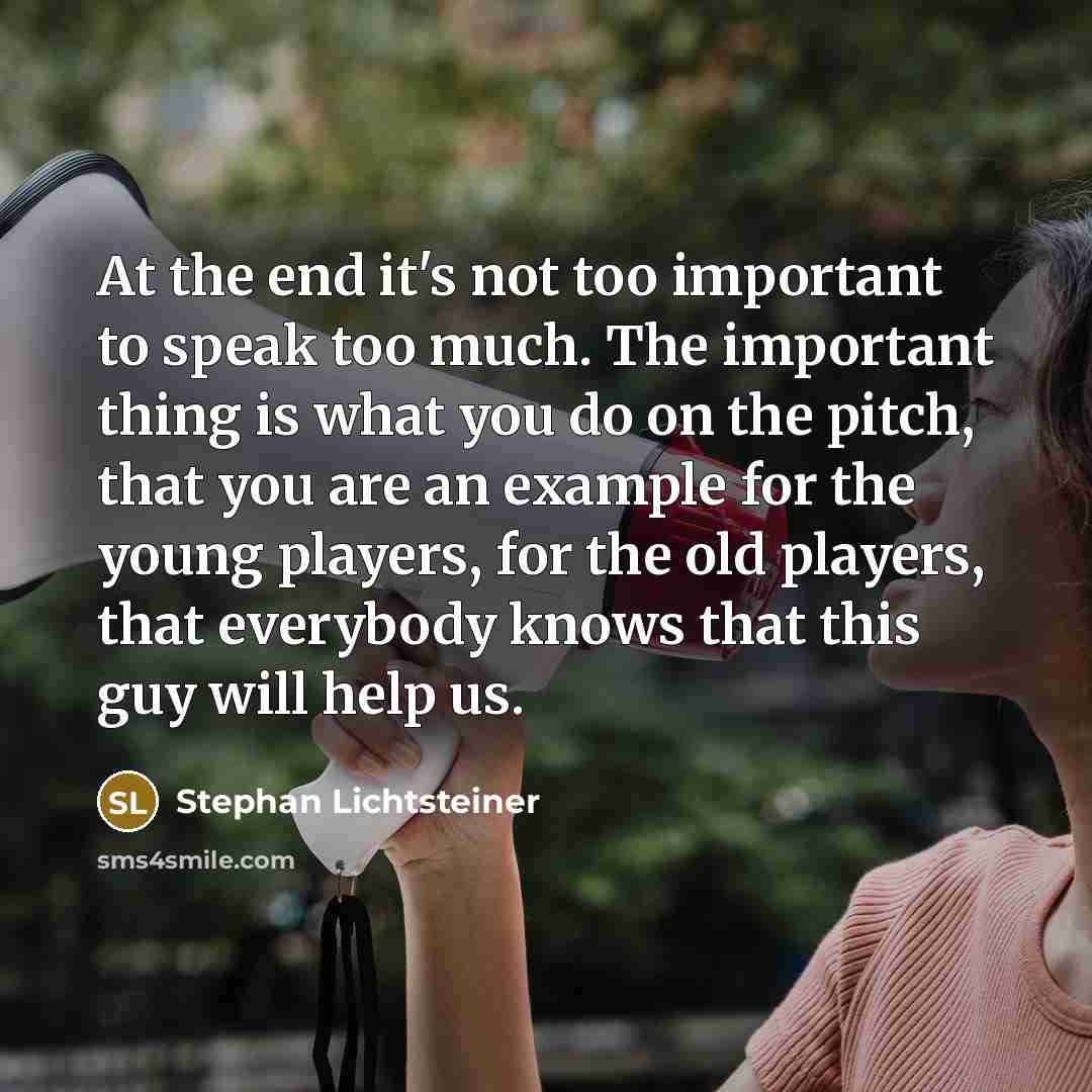 “At the end it's not too important to speak too…” quote by Stephan Lichtsteiner