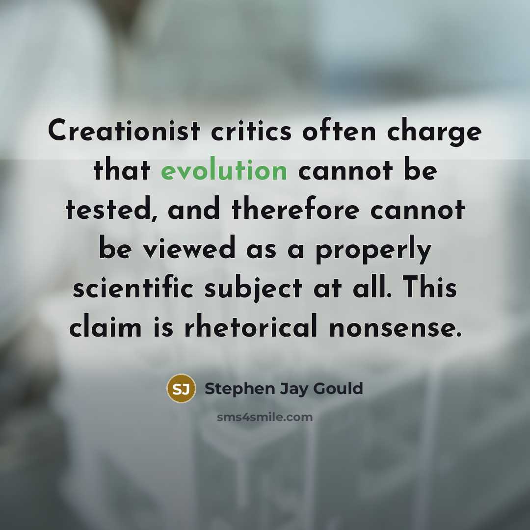 “Creationist critics often charge that evolution cannot be tested, and…” quote by Stephen Jay Gould