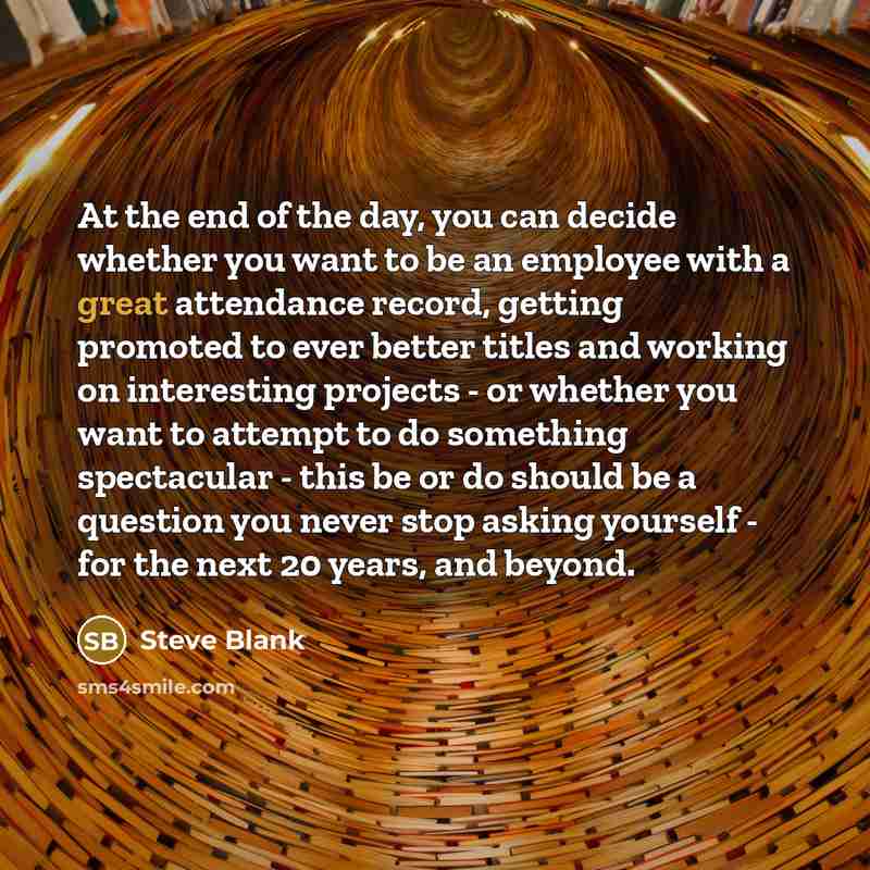 “At the end of the day, you can decide whether…” quote by Steve Blank