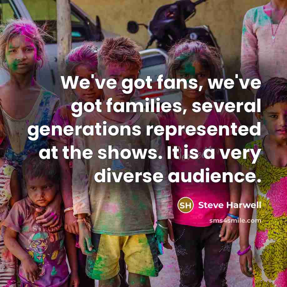 “We've got fans, we've got families, several generations represented at…” quote by Steve Harwell
