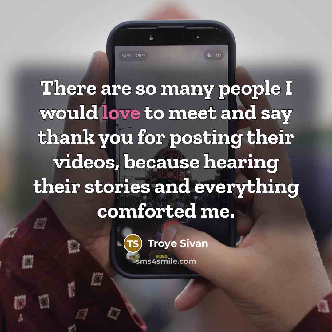 “There are so many people I would love to meet…” quote by Troye Sivan