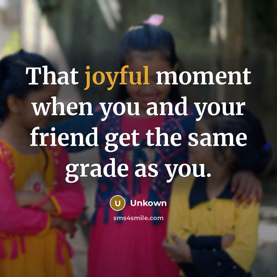 “That joyful moment when you and your friend get the…” quote by Unkown