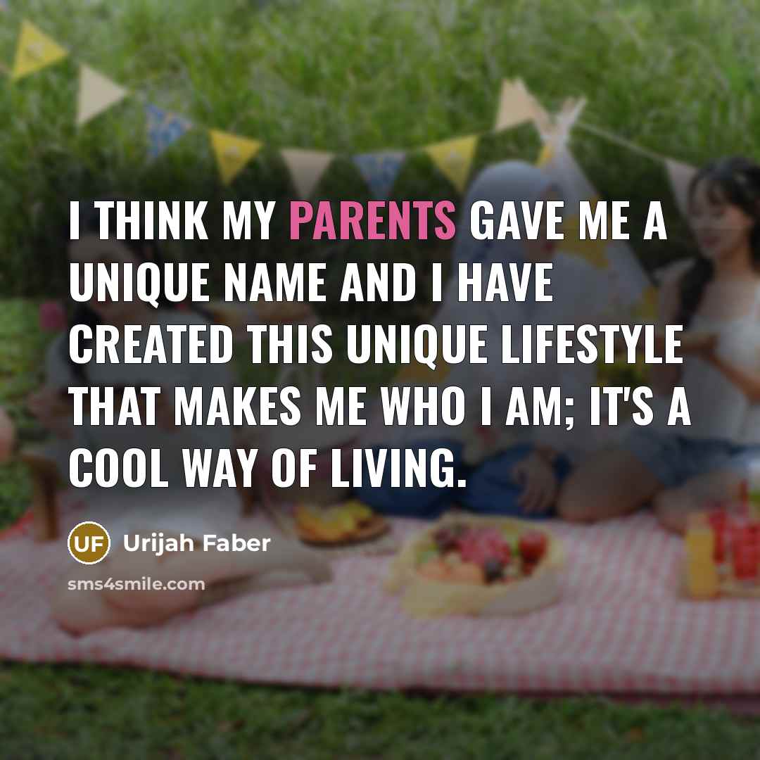 “I think my parents gave me a unique name and I have created this unique lifestyle that makes me who I am; it's a cool way of living.” quote by Urijah Faber