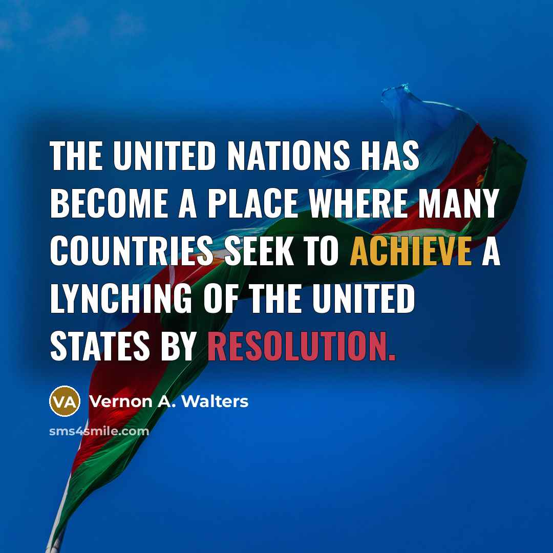 “The United Nations has become a place where many countries…” quote by Vernon A. Walters