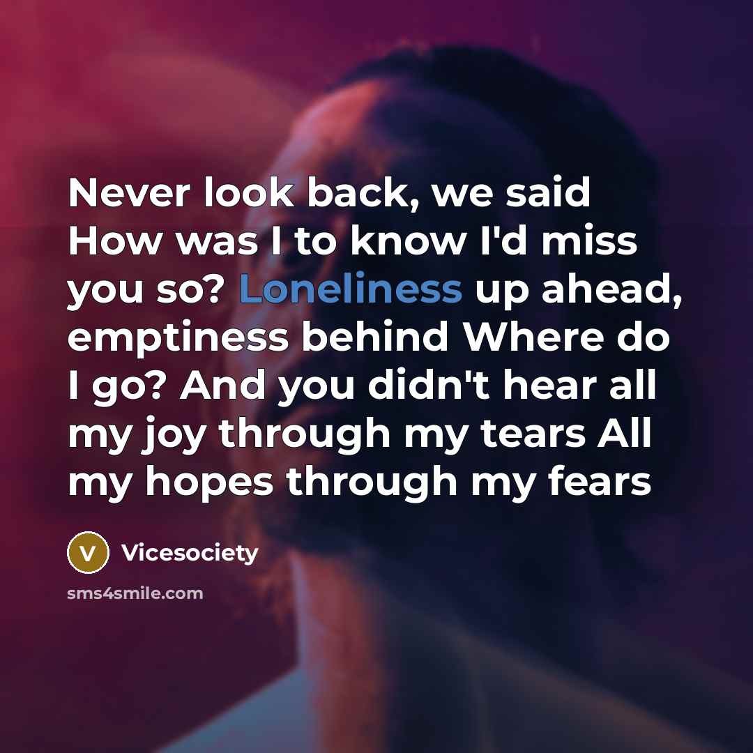 “Never look back, we said How was I to know…” quote by Vicesociety