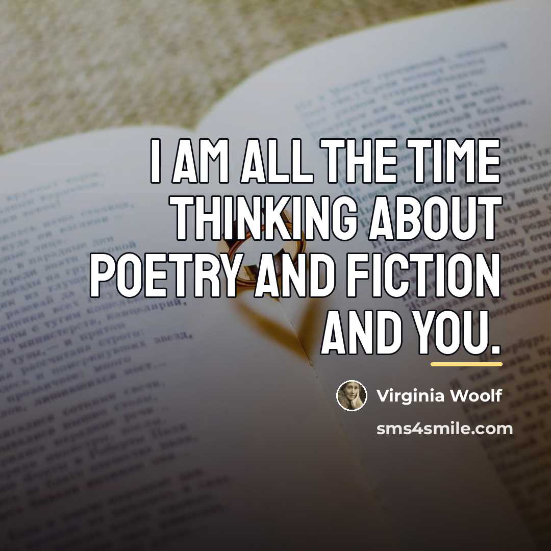 “I am all the time thinking about poetry and fiction…” quote by Virginia Woolf