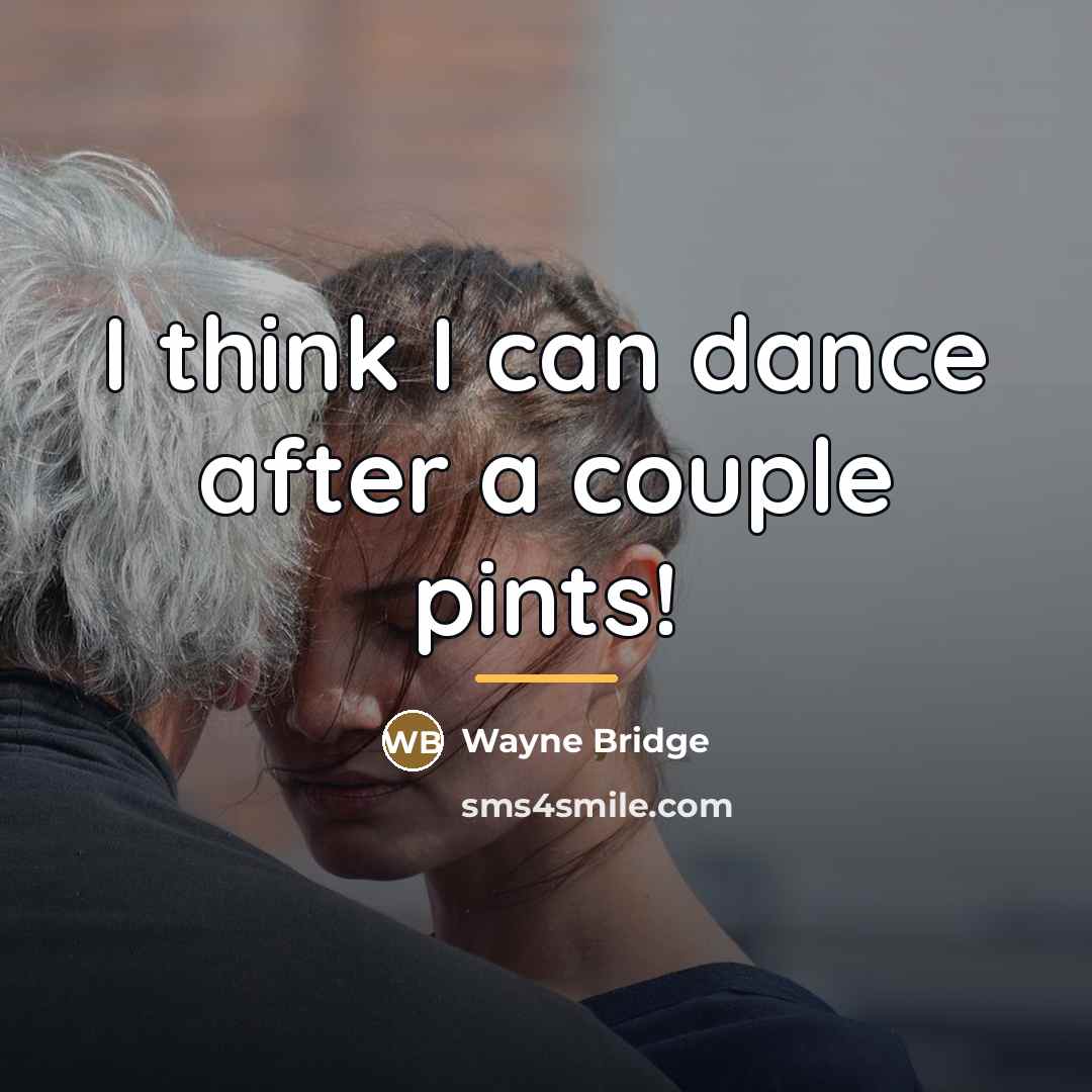 “I think I can dance after a couple pints!…” quote by Wayne Bridge