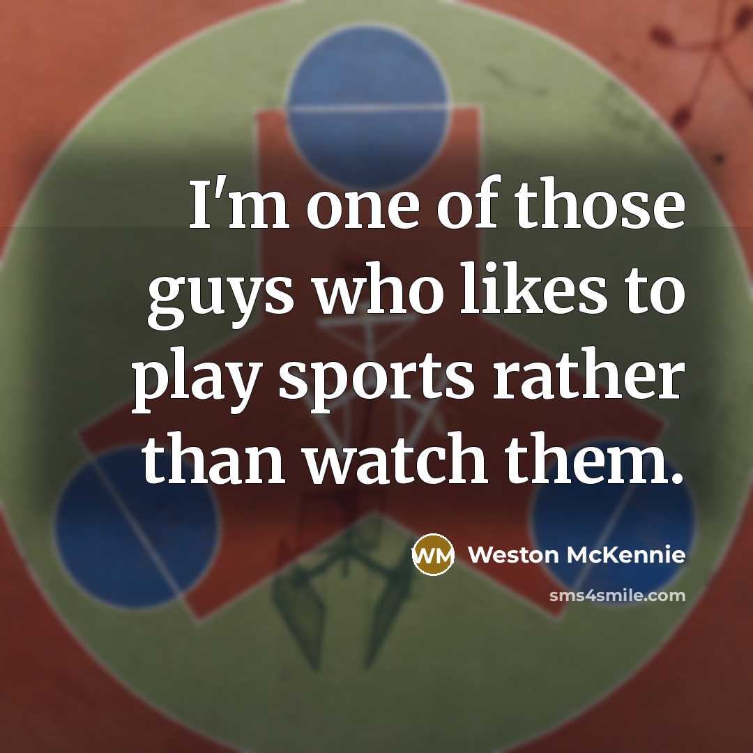 “I'm one of those guys who likes to play sports…” quote by Weston McKennie