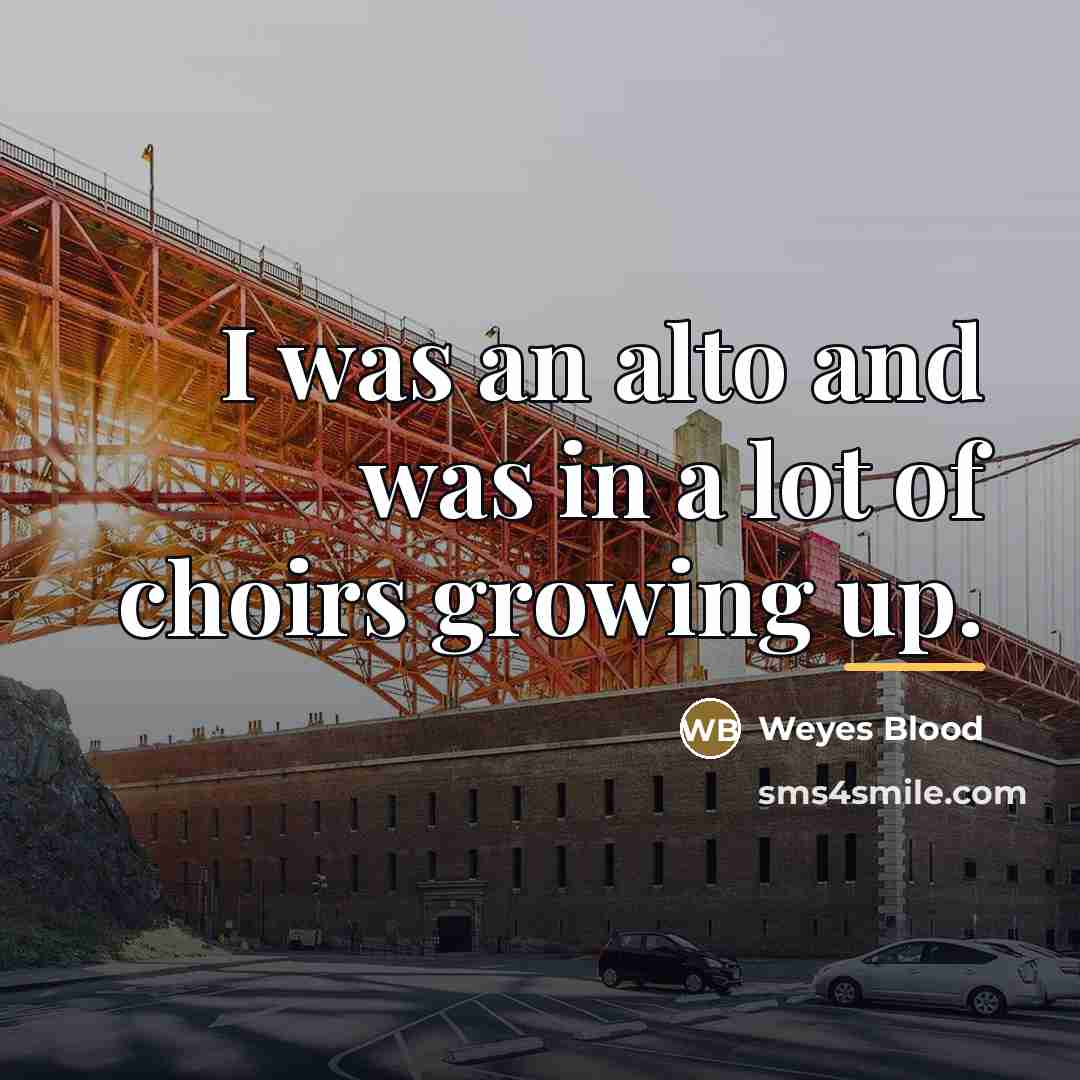“I was an alto and was in a lot of…” quote by Weyes Blood