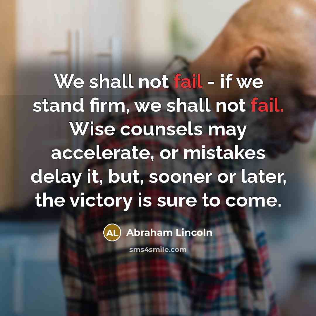 “We shall not fail - if we stand firm, we…” quote by Abraham Lincoln