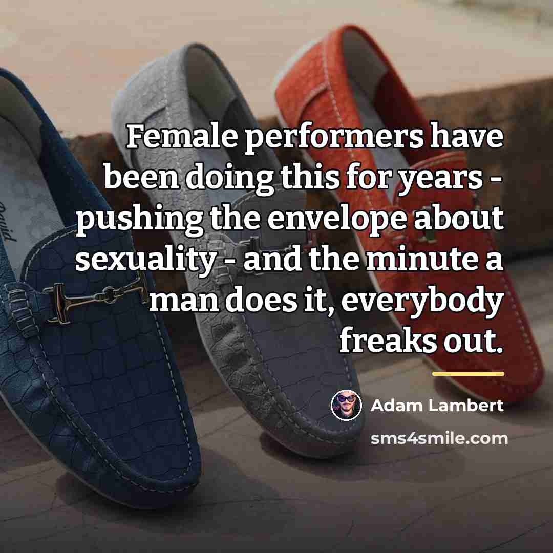 “Female performers have been doing this for years - pushing…” quote by Adam Lambert