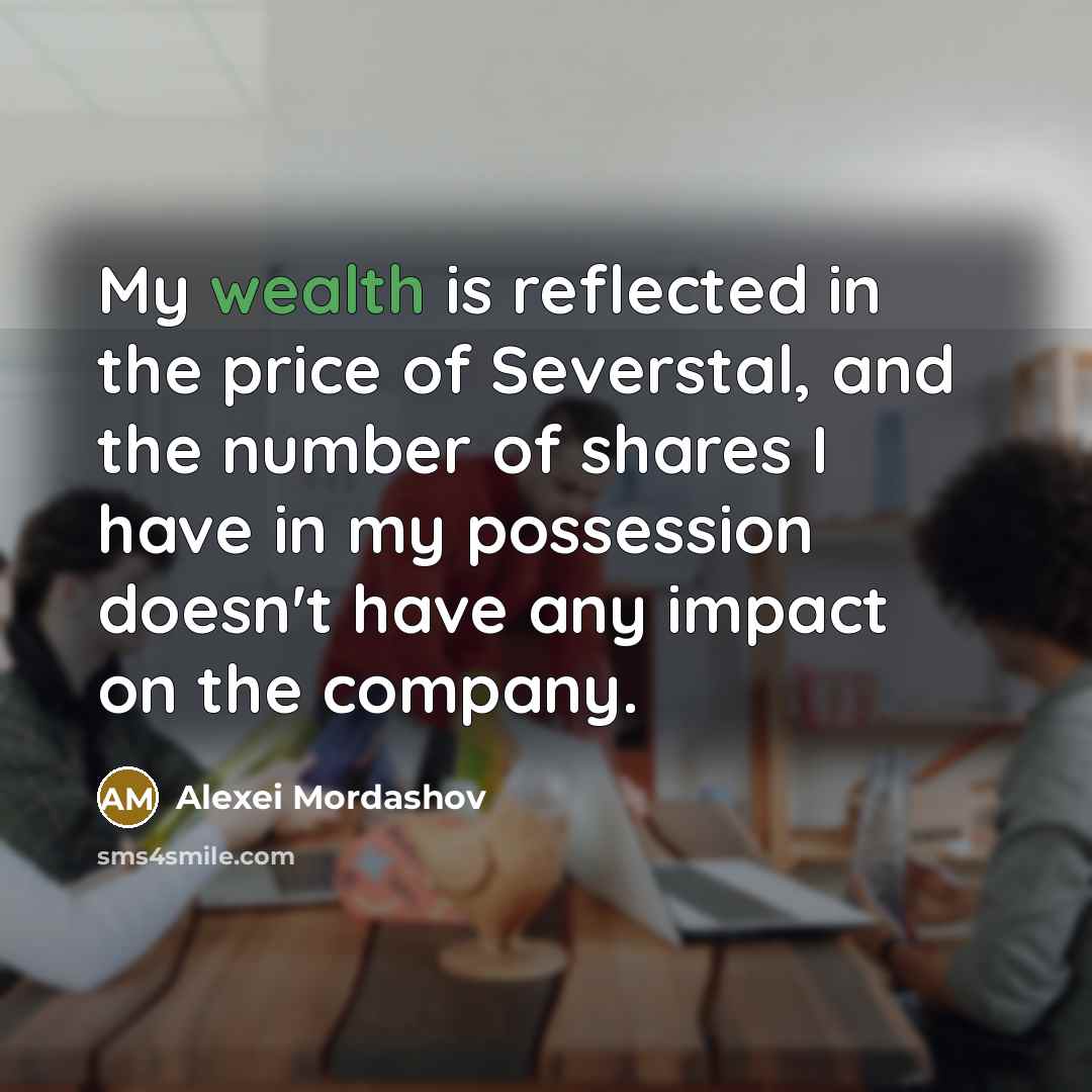 “My wealth is reflected in the price of Severstal, and…” quote by Alexei Mordashov