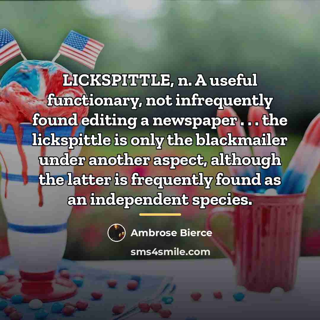 “LICKSPITTLE, n. A useful functionary, not infrequently found editing a…” quote by Ambrose Bierce