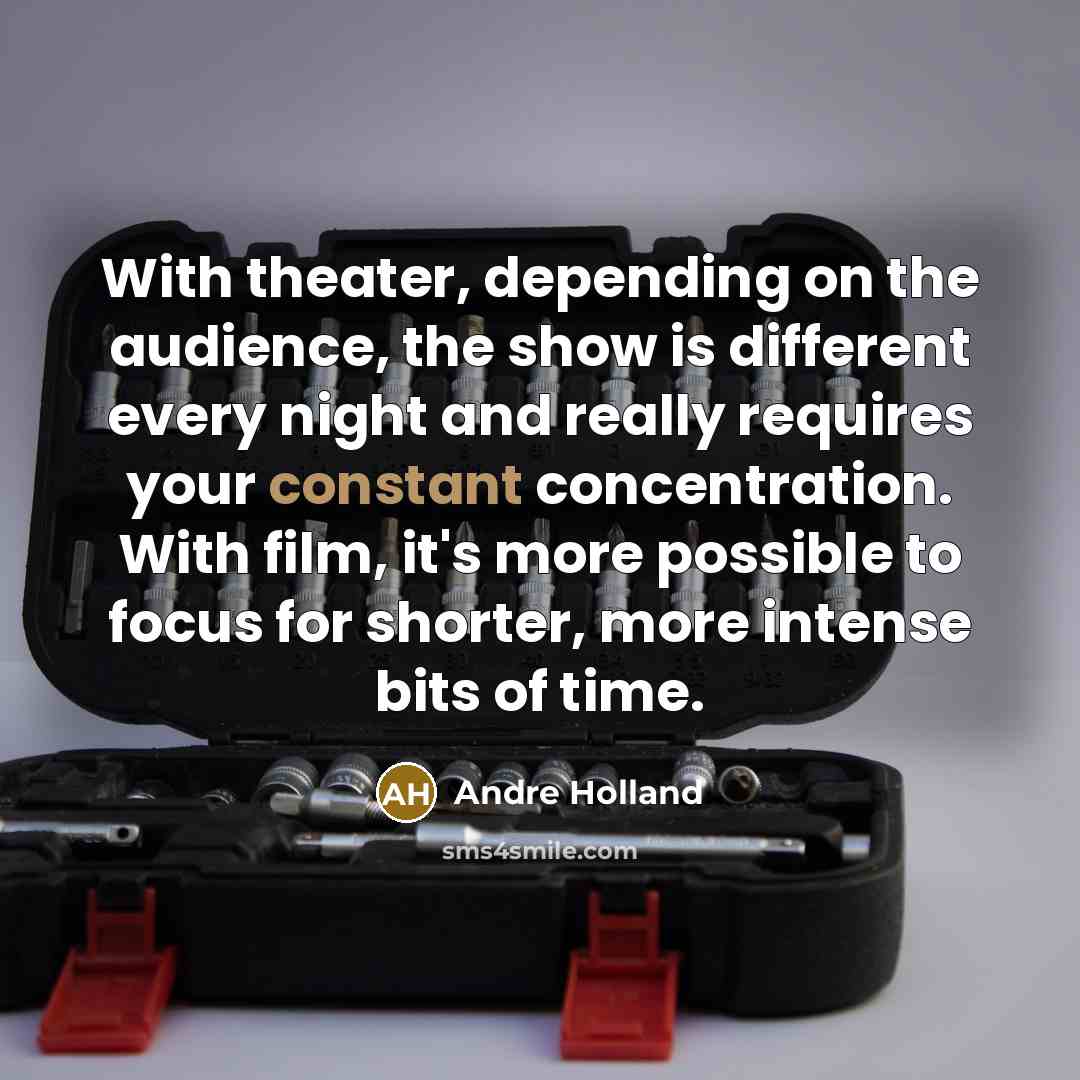 “With theater, depending on the audience, the show is different…” quote by Andre Holland