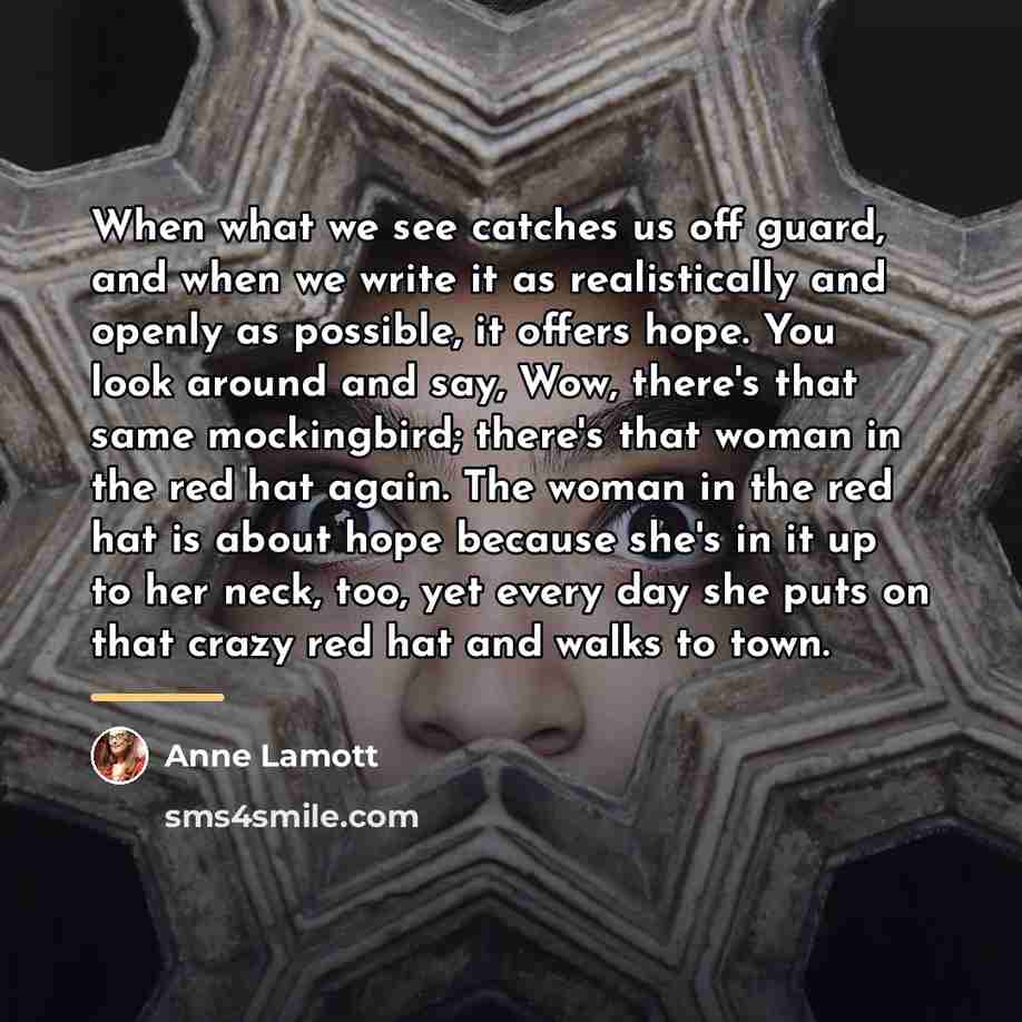 “When what we see catches us off guard, and when…” quote by Anne Lamott