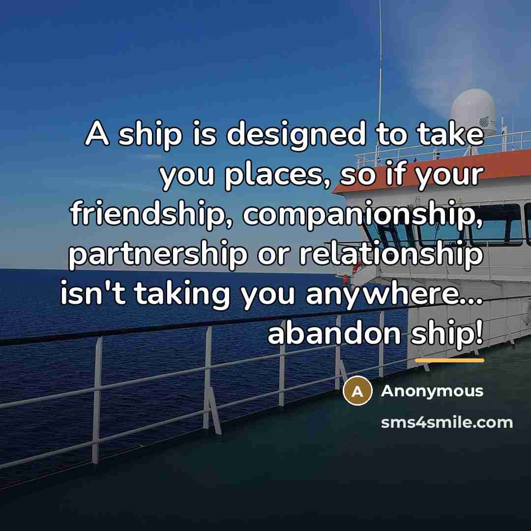 “A ship is designed to take you places, so if…” quote by Anonymous