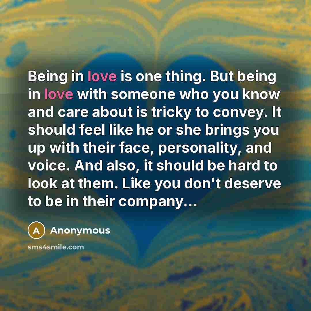 “Being in love is one thing. But being in love…” quote by Anonymous