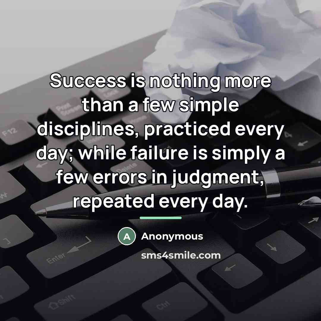 “Success is nothing more than a few simple disciplines, practiced…” quote by Anonymous