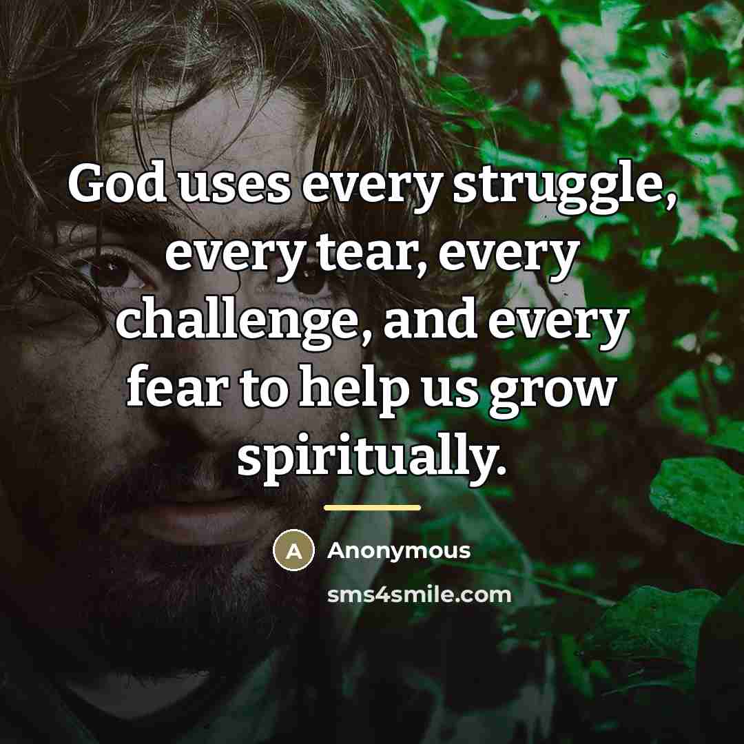 “God uses every struggle, every tear, every challenge, and every…” quote by Anonymous