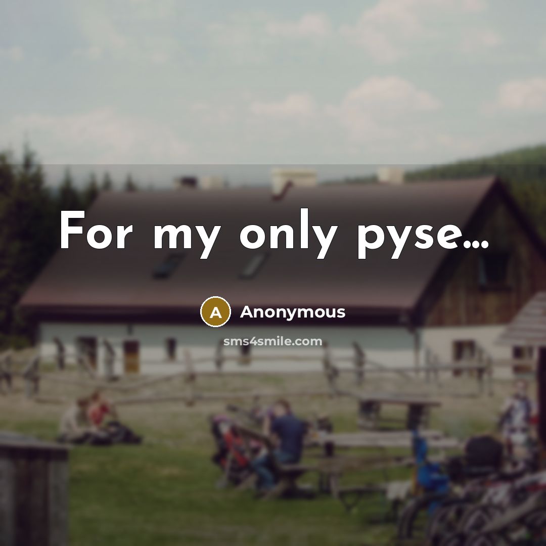 “For my only pyse...” quote by Anonymous