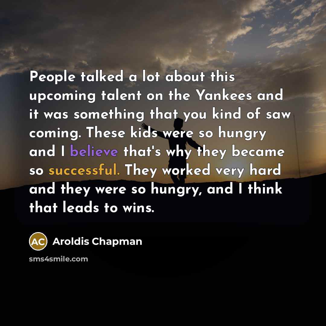 “People talked a lot about this upcoming talent on the…” quote by Aroldis Chapman