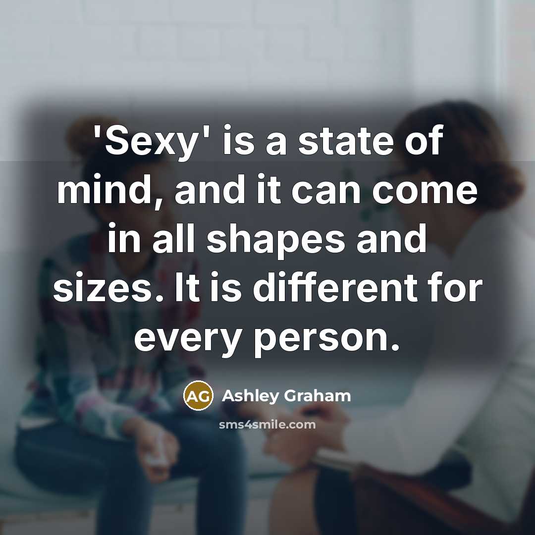 “'Sexy' is a state of mind, and it can come…” quote by Ashley Graham