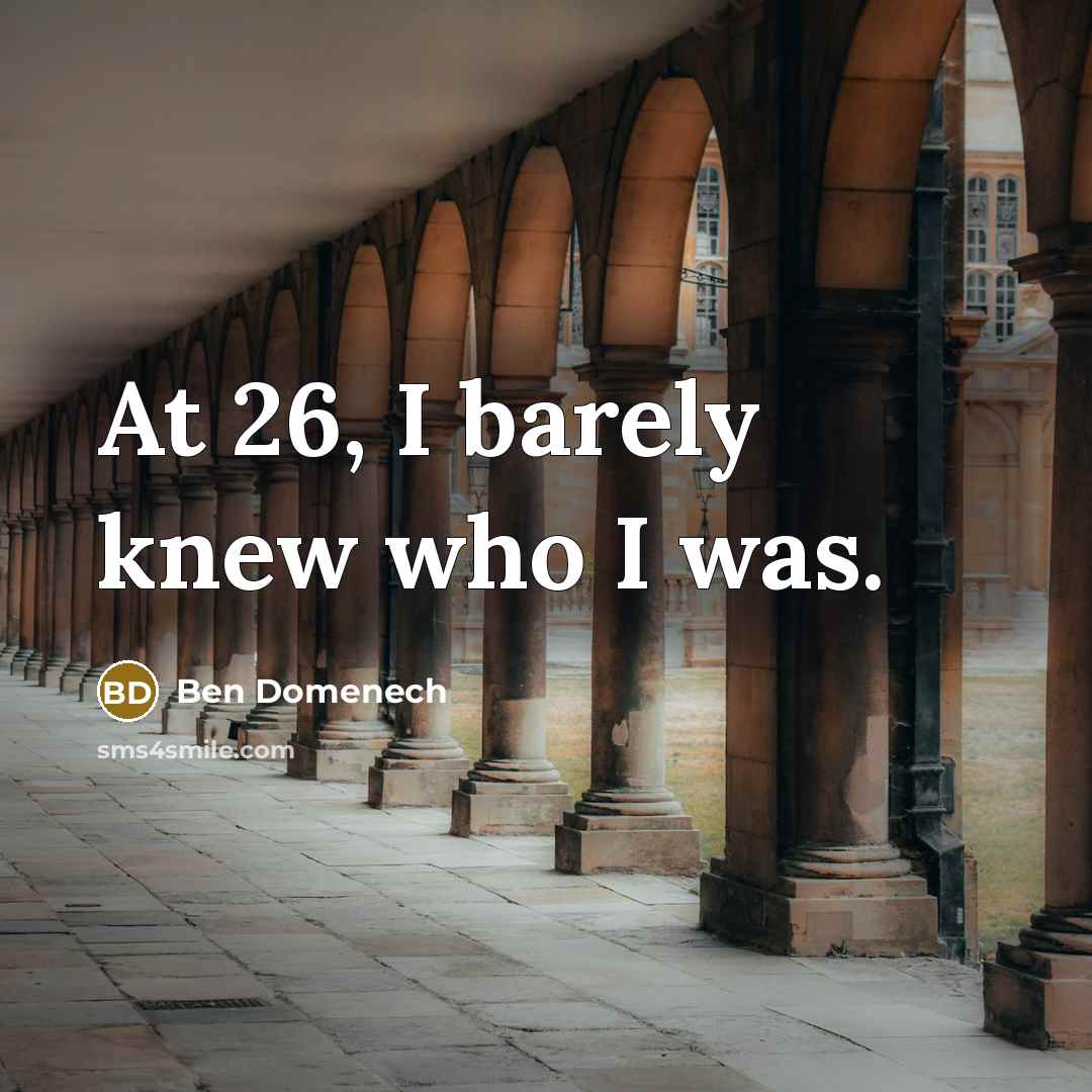 “At 26, I barely knew who I was.…” quote by Ben Domenech