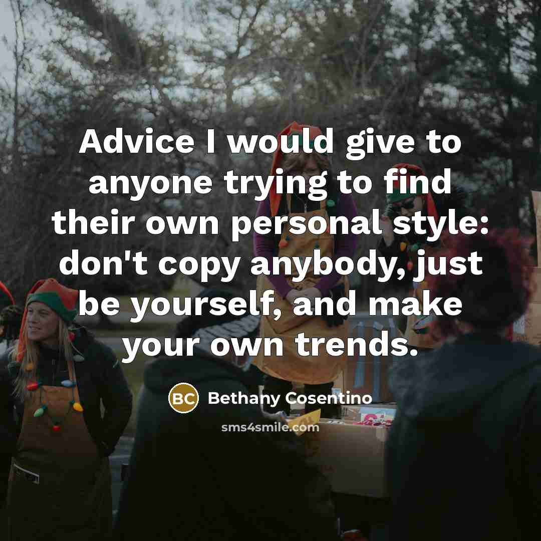 “Advice I would give to anyone trying to find their…” quote by Bethany Cosentino