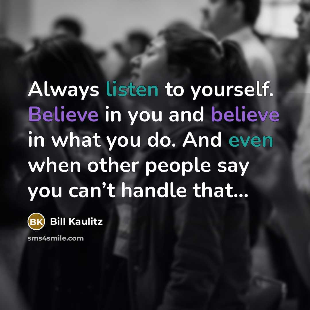 “Always listen to yourself. Believe in you and believe in…” quote by Bill Kaulitz