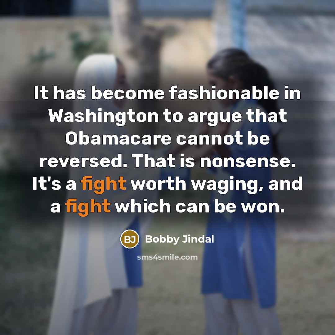 “It has become fashionable in Washington to argue that Obamacare…” quote by Bobby Jindal