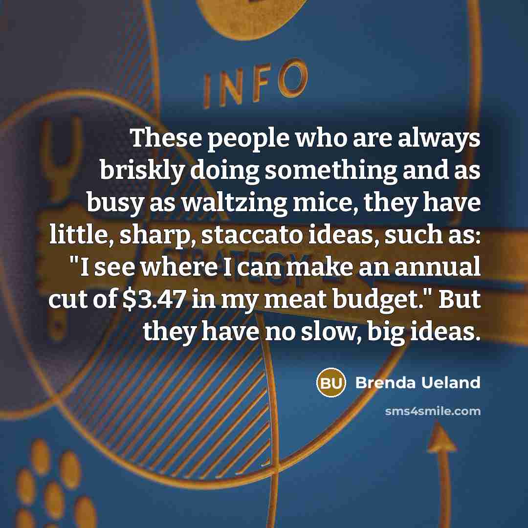 “These people who are always briskly doing something and as…” quote by Brenda Ueland