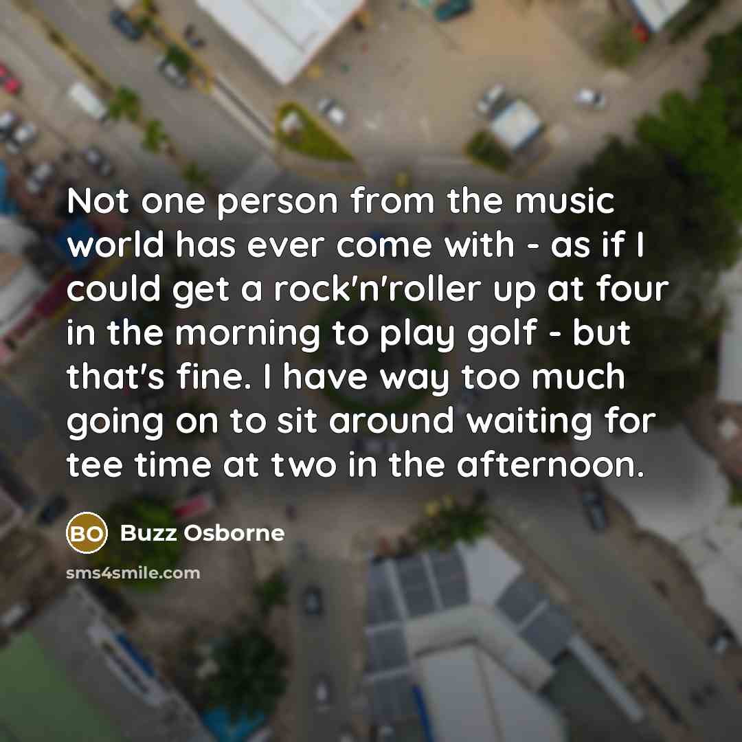 “Not one person from the music world has ever come…” quote by Buzz Osborne