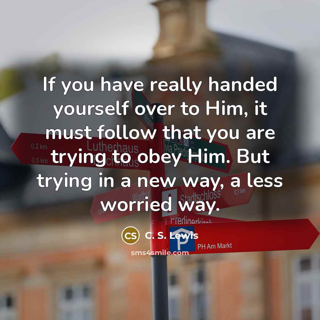 “If you have really handed yourself over to Him, it…” quote by C. S. Lewis
