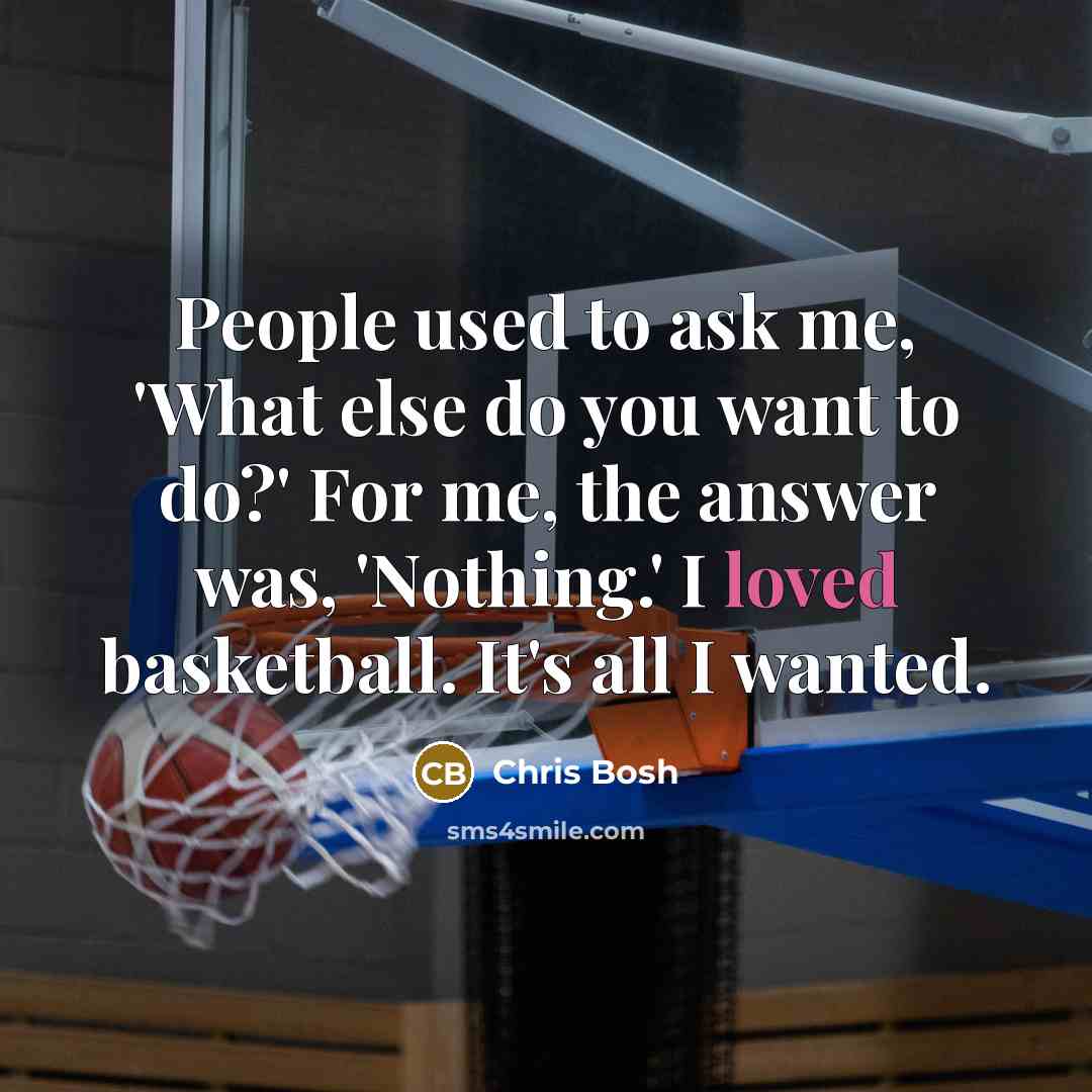 “People used to ask me, 'What else do you want…” quote by Chris Bosh