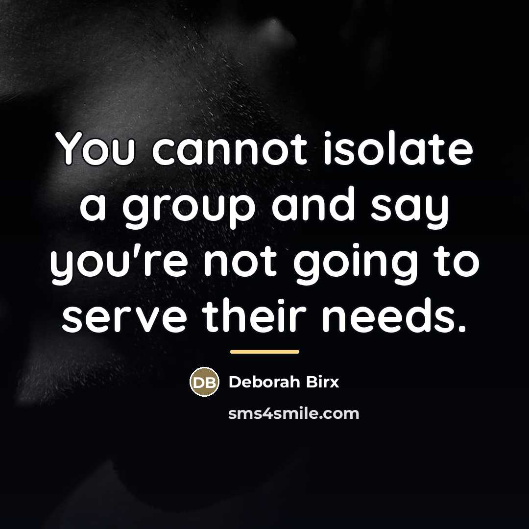 “You cannot isolate a group and say you're not going…” quote by Deborah Birx