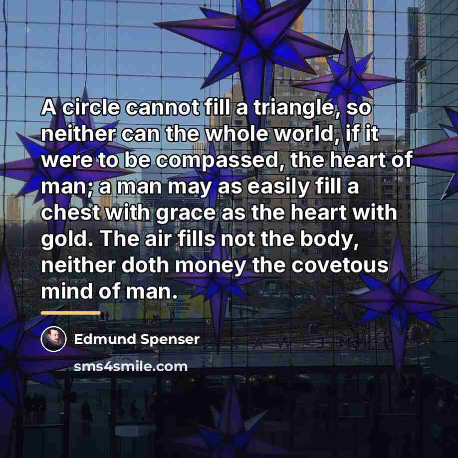 “A circle cannot fill a triangle, so neither can the…” quote by Edmund Spenser