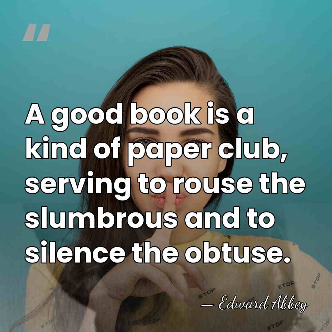 A good book is a kind of paper club, serving to rouse&hellip; - Edward Abbey